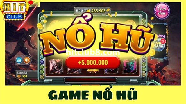 Nổ hũ HitClub - Trải nghiệm chơi game đổi đời của người đam mê