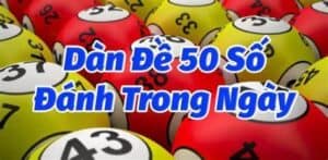 Bật Mí Bí Kíp Chơi Dàn Đề 50 Số - Nâng Cao Cơ Hội Trúng Thưởng